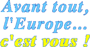 Avant tout, l'Europe... c'est vous